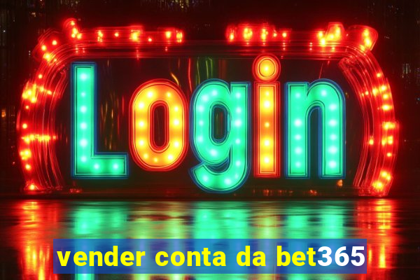 vender conta da bet365